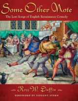 9780190856601-0190856602-Some Other Note: The Lost Songs of English Renaissance Comedy