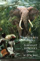 9781571574985-1571574980-Incidents from an Elephant Hunter's Diary
