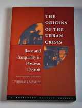 9780691121864-0691121869-The Origins of the Urban Crisis: Race and Inequality in Postwar Detroit (Princeton Studies in American Politics: Historical, International, and Comparative Perspectives, 112)