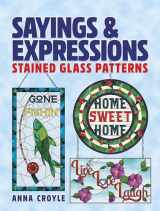 9780486842165-0486842169-Sayings & Expressions: Stained Glass Patterns (Dover Crafts: Stained Glass)