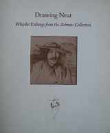 9780875871196-0875871194-Drawing near: Whistler etchings from the Zelman Collection