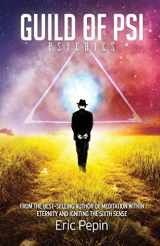 9781939410085-1939410088-Guild of PSI: Psychic Abilities - the Link Between Paranormal and Spiritual Realities