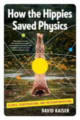 9780393342314-039334231X-How the Hippies Saved Physics: Science, Counterculture, and the Quantum Revival