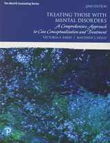 9780134814568-0134814568-Treating Those with Mental Disorders: A Comprehensive Approach to Case Conceptualization and Treatment