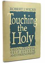 9780877934912-0877934916-Touching the holy: Ordinariness, self-esteem and friendship