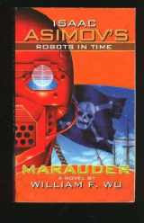 9781416504252-1416504257-Isaac Asimov's Robots In Time: Book 2: Marauder (Isaac Asimov's Robot City)