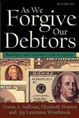 9781893122154-1893122158-As We Forgive Our Debtors: Bankruptcy and Consumer Credit in America