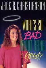 9780884948209-088494820X-What's So Bad About Being Good?