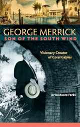 9780813061511-0813061512-George Merrick, Son of the South Wind: Visionary Creator of Coral Gables