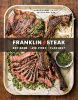 9780399580963-0399580964-Franklin Steak: Dry-Aged. Live-Fired. Pure Beef. [A Cookbook]