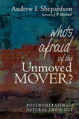 9781532656781-1532656785-Who's Afraid of the Unmoved Mover?