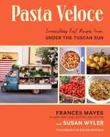 9781419763144-1419763148-Pasta Veloce: Irresistibly Fast Recipes from Under the Tuscan Sun