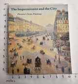 9780300054460-0300054467-The Impressionist and the City: Pissarro`s Series