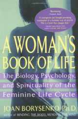 9781573226516-1573226513-A Woman's Book of Life: The Biology, Psychology, and Spirituality of the Feminine Life Cycle