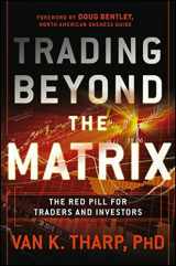 9781118542118-1118542118-Trading Beyond the Matrix: The Red Pill for Traders and Investors