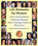 9781883423278-1883423279-Life Moments for Women: 100+ Extraordinary Women Share Turning Points in Their Lives