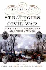 9780195330854-0195330854-Intimate Strategies of the Civil War: Military Commanders and Their Wives