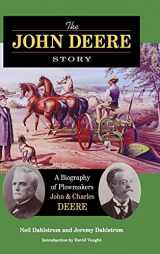 9780875803364-0875803369-The John Deere Story: A Biography of Plowmakers John and Charles Deere