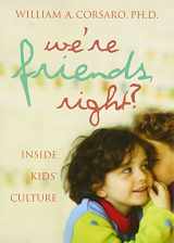 9780309087292-0309087295-We're Friends, Right?: Inside Kids' Culture