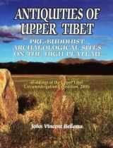 9788187392255-8187392258-Antiquities of upper Tibet: An inventory of pre-Buddhist archaeological sites on the high plateau : findings of the Upper Tibet Circumnavigation Expedition, 2000