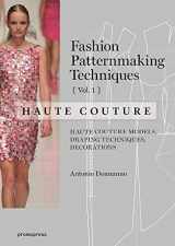 9788416504664-8416504660-Fashion Patternmaking Techniques - Haute couture [Vol 1]: Haute Couture Models, Draping Techniques, Decorations.