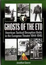 9780971170957-0971170959-Ghosts of the ETO: American Tactical Deception Units in the European Theater, 1944 - 1945