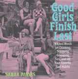 9780740747182-0740747185-Good Girls Finish Last: Wicked Words on Drinking, Shopping, Gossiping, Sex, and All Your Favorite Bad Habits