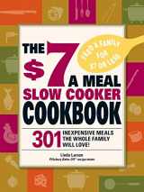 9781605501185-1605501182-The $7 a Meal Slow Cooker Cookbook: 301 Delicious, Nutritious Recipes the Whole Family Will Love!