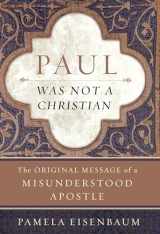 9780060722913-0060722916-Paul Was Not a Christian: The Original Message of a Misunderstood Apostle