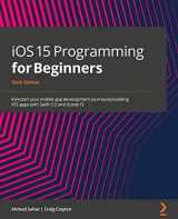 9781801811248-1801811245-iOS 15 Programming for Beginners - Sixth Edition: Kickstart your mobile app development journey by building iOS apps with Swift 5.5 and Xcode 13
