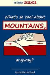 9781535550352-153555035X-What's so cool about mountains, anyway? (In Depth Science)