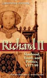 9780199546916-0199546916-Richard II: Manhood, Youth, and Politics 1377-99 (Oxford Historical Monographs)