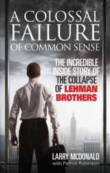 9780091936150-0091936152-A Colossal Failure of Common Sense: The Incredible Inside Story of the Collapse of Lehman Brothers