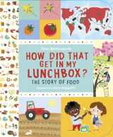 9780763650056-0763650056-How Did That Get In My Lunchbox?: The Story of Food (Exploring the Everyday)