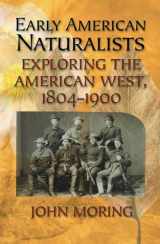 9781589791831-1589791835-Early American Naturalists: Exploring the American West, 1804-1900