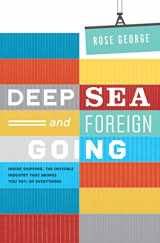 9781846272639-1846272637-Deep Sea and Foreign Going: Inside Shipping, the Invisible Industry That Brings You 90% of Everything