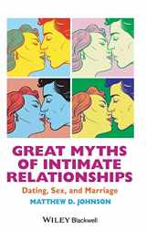 9781118521281-1118521285-Great Myths of Intimate Relationships: Dating, Sex, and Marriage (Great Myths of Psychology)