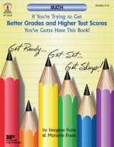 9780865306455-0865306451-If You're Trying to Get Better Grades and Higher Test Scores in Math You've Gotta Have This Book!