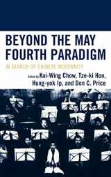 9780739111222-0739111221-Beyond the May Fourth Paradigm: In Search of Chinese Modernity