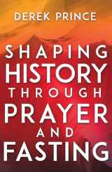 9781641231169-1641231165-Shaping History Through Prayer and Fasting