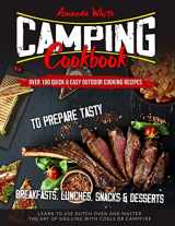 9781914094033-1914094034-Camping Cookbook: Over 100 Quick & Easy Outdoor Cooking Recipes to Prepare Tasty Breakfasts, Lunches, Snacks & Desserts. Learn to use Dutch Oven and Master the art of Grilling with Coals or Campfire