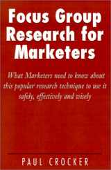 9781401017071-140101707X-Focus Group Research for Marketers: What Marketers Need to Know About This Popular Research Technique to Use It Safely, Effectively and Wisely