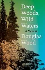 9780816631735-0816631735-Deep Woods, Wild Waters: A Memoir
