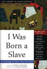 9781556523328-1556523327-I Was Born a Slave: An Anthology of Classic Slave Narratives: 1849-1866 (2) (The Library of Black America series)