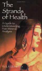 9780966041545-0966041542-The Strands of Health: A Guide to Understanding Hair Mineral Analysis