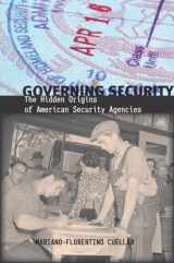 9780804770705-0804770700-Governing Security: The Hidden Origins of American Security Agencies