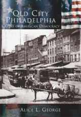 9780738524450-073852445X-Old City Philadelphia: Cradle of American Democracy (PA) (Making of America)