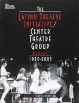 9780895511430-0895511436-The Latino Theatre Initiative/Center Theatre Group Papers, 1980-2005 (Chicano Archives)