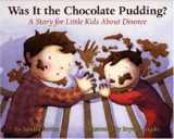 9781591473084-159147308X-Was It the Chocolate Pudding?: A Story for Little Kids About Divorce