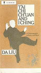 9780060913090-0060913096-T'Ai Chi Ch'Uan and I Ching: A Choreography of Body and Soul